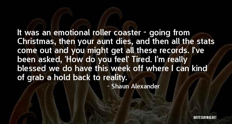 Have A Blessed Week Quotes By Shaun Alexander Have A Blessed Week Quotes By Shaun Alexander