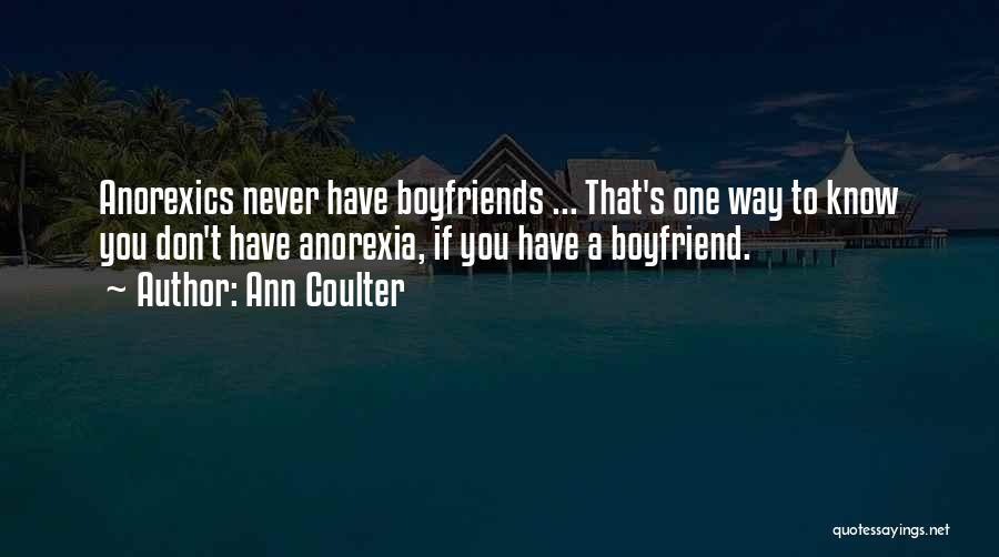 Have A Boyfriend Quotes By Ann Coulter