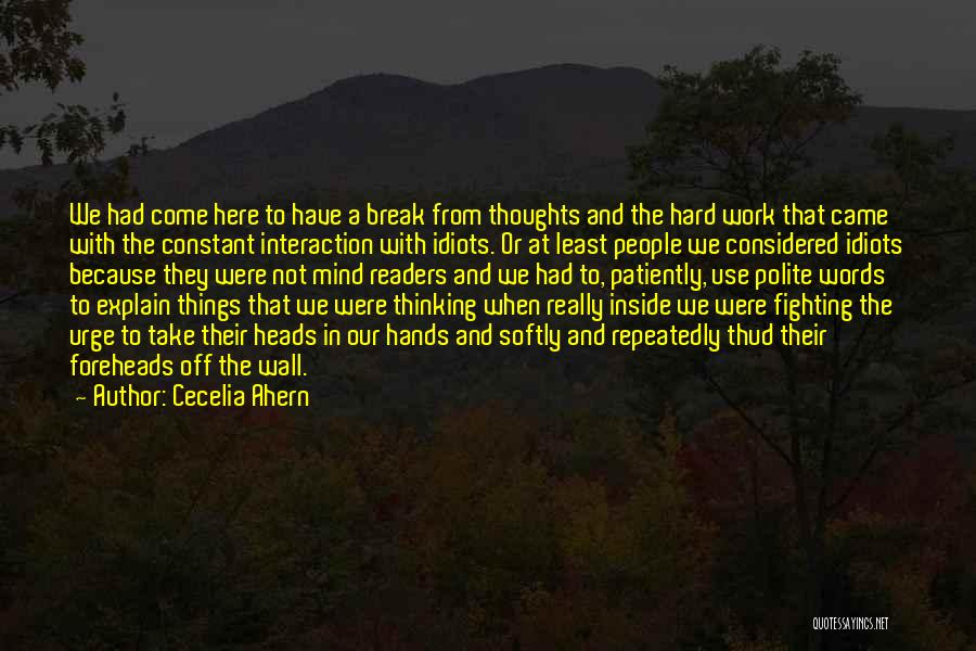 Have A Break From Work Quotes By Cecelia Ahern
