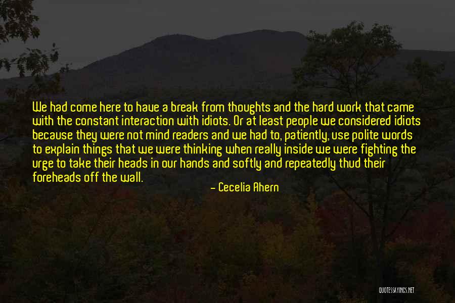 Have A Break From Work Quotes By Cecelia Ahern