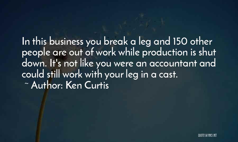 Have A Break From Work Quotes By Ken Curtis