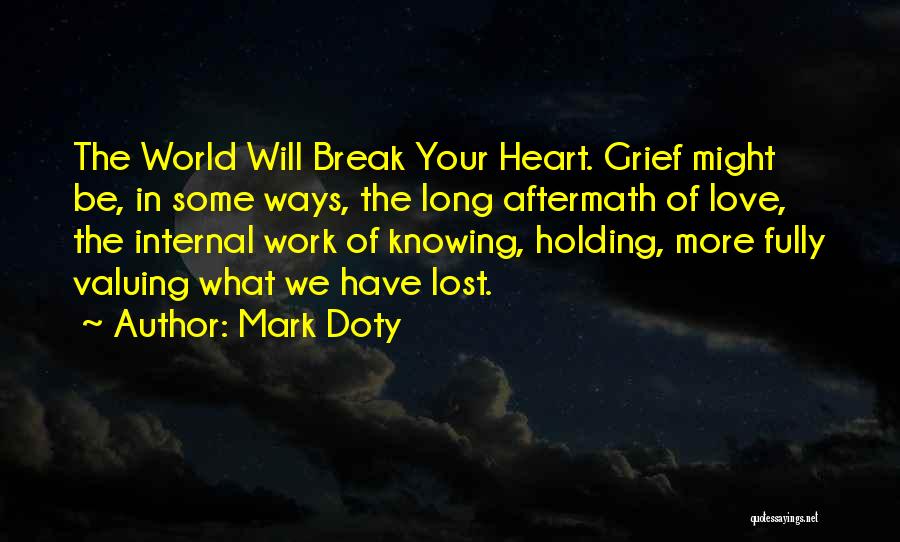 Have A Break From Work Quotes By Mark Doty