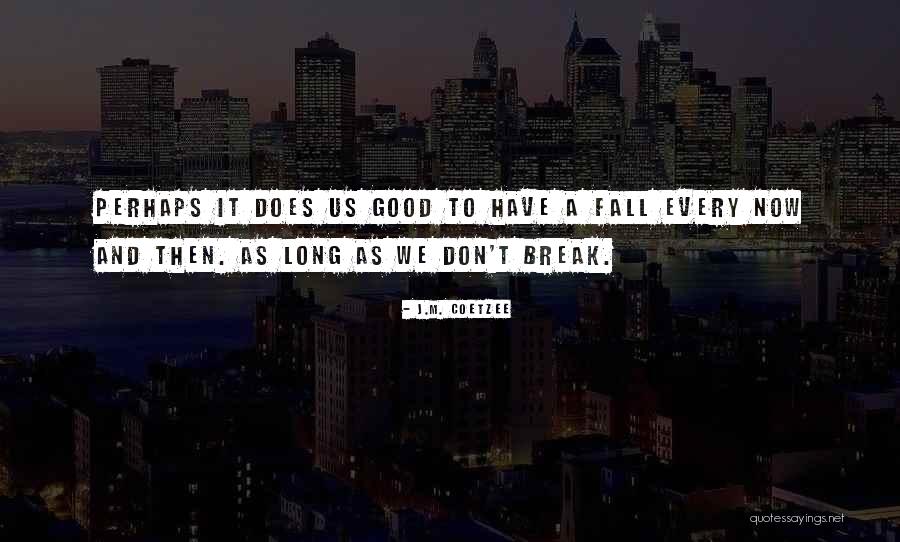 Have A Break Quotes By J.M. Coetzee Have A Break Quotes By J.M. Coetzee