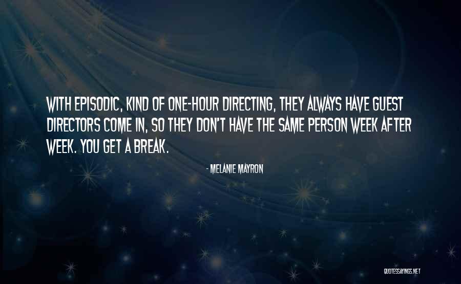 Have A Break Quotes By Melanie Mayron Have A Break Quotes By Melanie Mayron