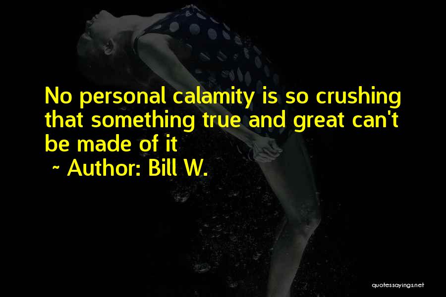 Have A Crush On Someone Quotes By Bill W.