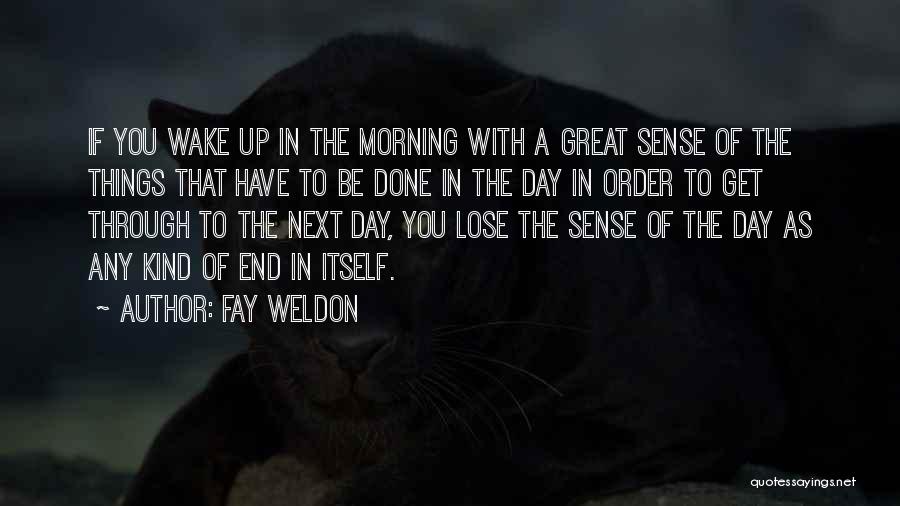 Have A Day As Great As You Quotes By Fay Weldon