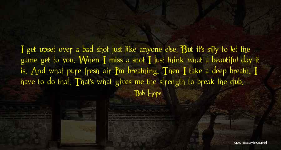 Have A Fresh Day Quotes By Bob Hope Have A Fresh Day Quotes By Bob Hope