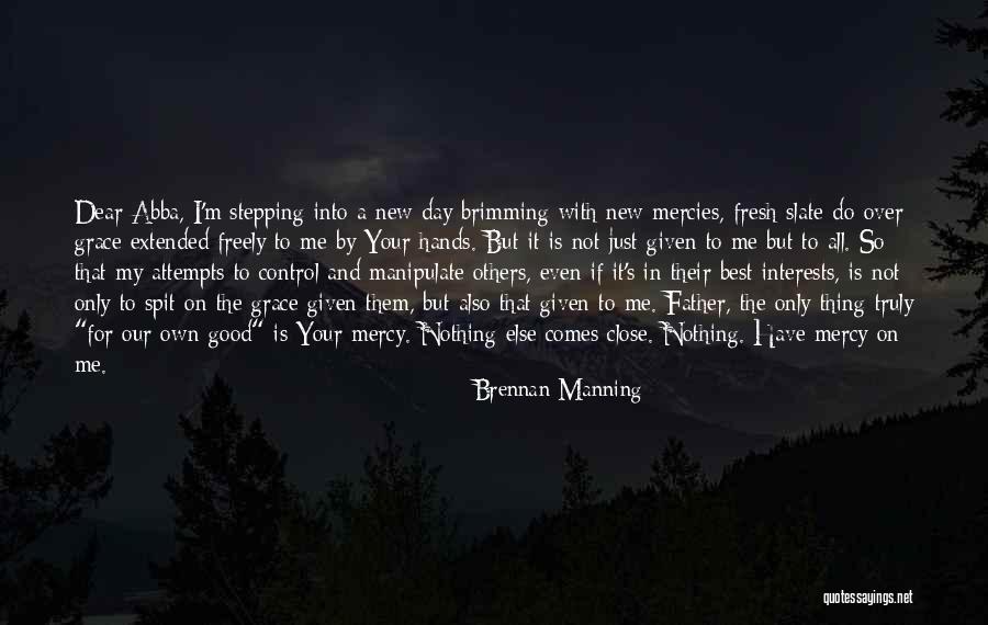 Have A Fresh Day Quotes By Brennan Manning Have A Fresh Day Quotes By Brennan Manning