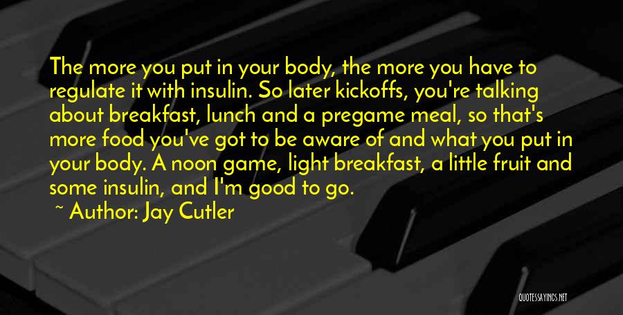 Have A Good Breakfast Quotes By Jay Cutler