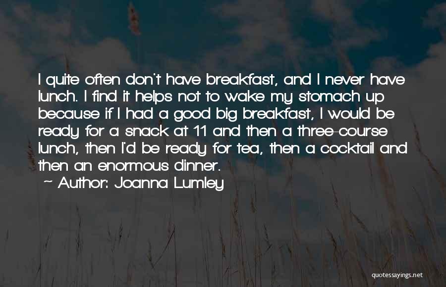 Have A Good Breakfast Quotes By Joanna Lumley