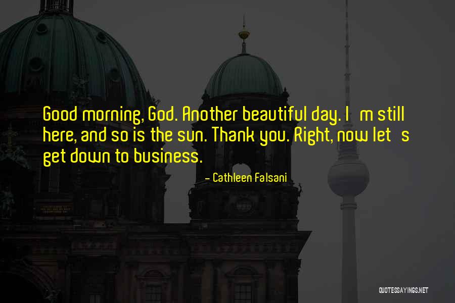 Have A Good Day Beautiful Quotes By Cathleen Falsani