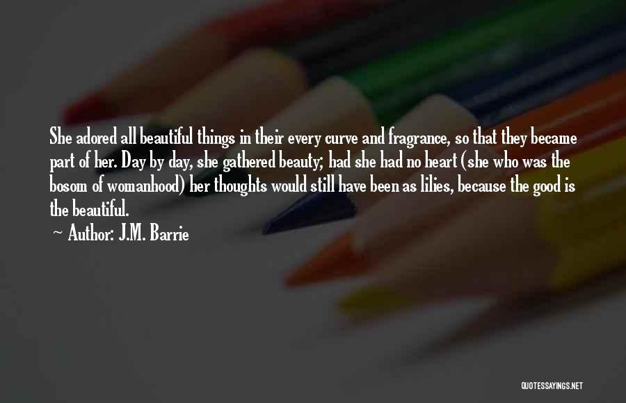Have A Good Day Beautiful Quotes By J.M. Barrie