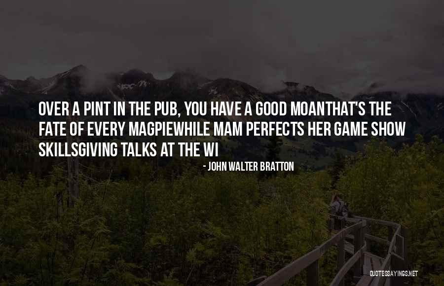 Have A Good Game Quotes By John Walter Bratton Have A Good Game Quotes By John Walter Bratton