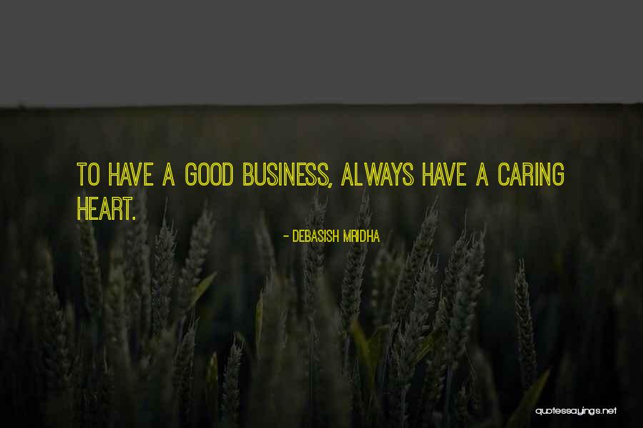 Have A Good Heart Quotes By Debasish Mridha