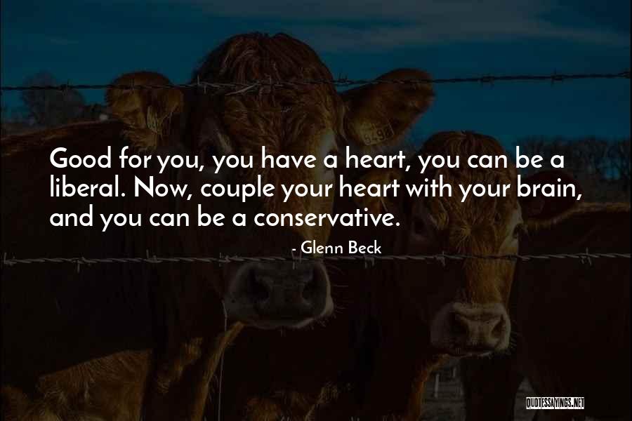 Have A Good Heart Quotes By Glenn Beck