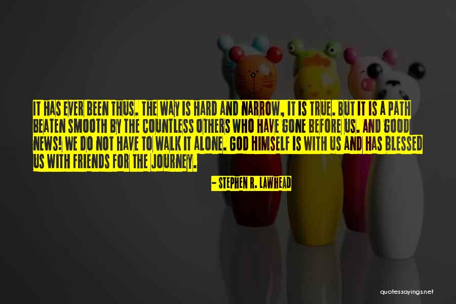 Have A Good Journey Quotes By Stephen R. Lawhead Have A Good Journey Quotes By Stephen R. Lawhead