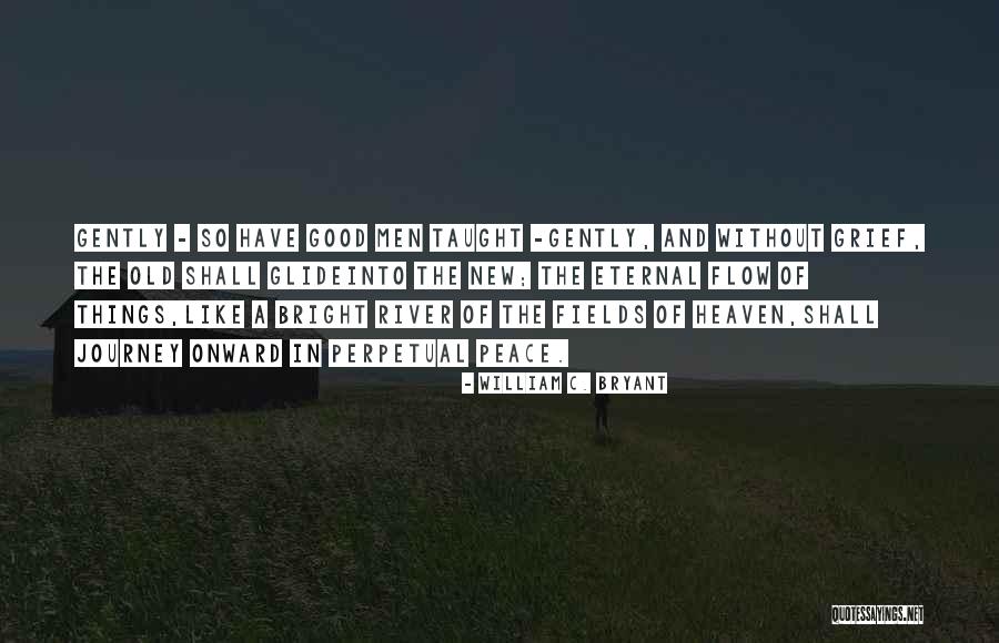 Have A Good Journey Quotes By William C. Bryant Have A Good Journey Quotes By William C. Bryant