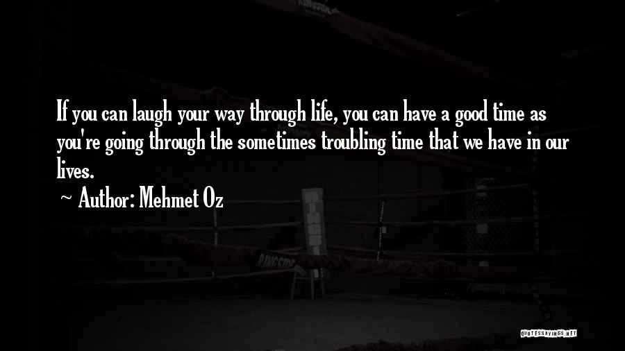 Have A Good Laugh Quotes By Mehmet Oz