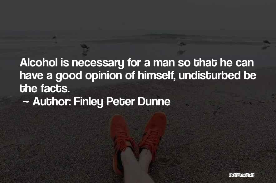 Have A Good Man Quotes By Finley Peter Dunne