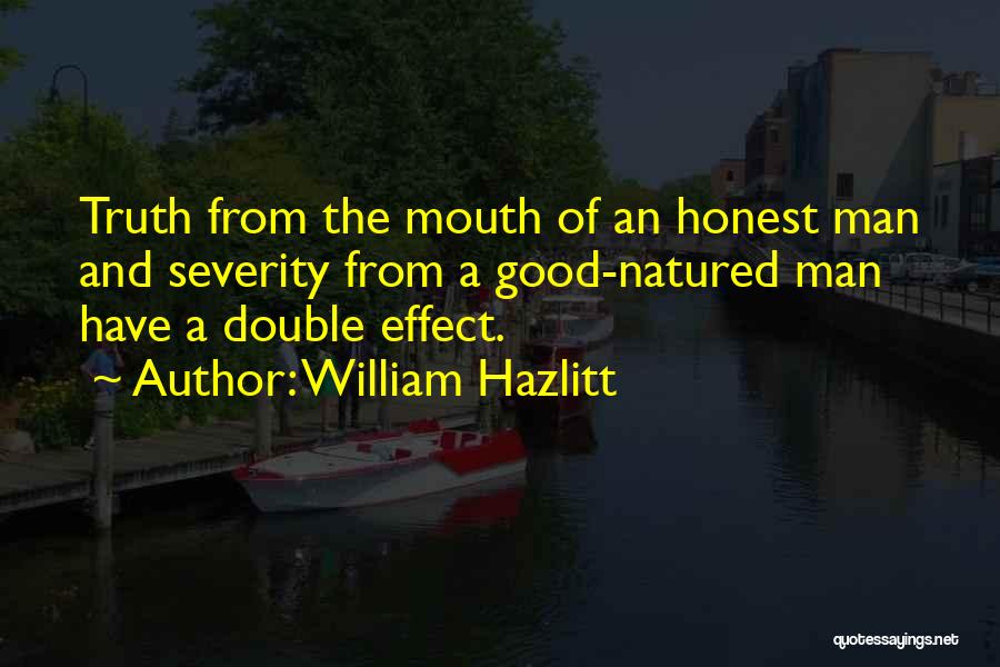 Have A Good Man Quotes By William Hazlitt