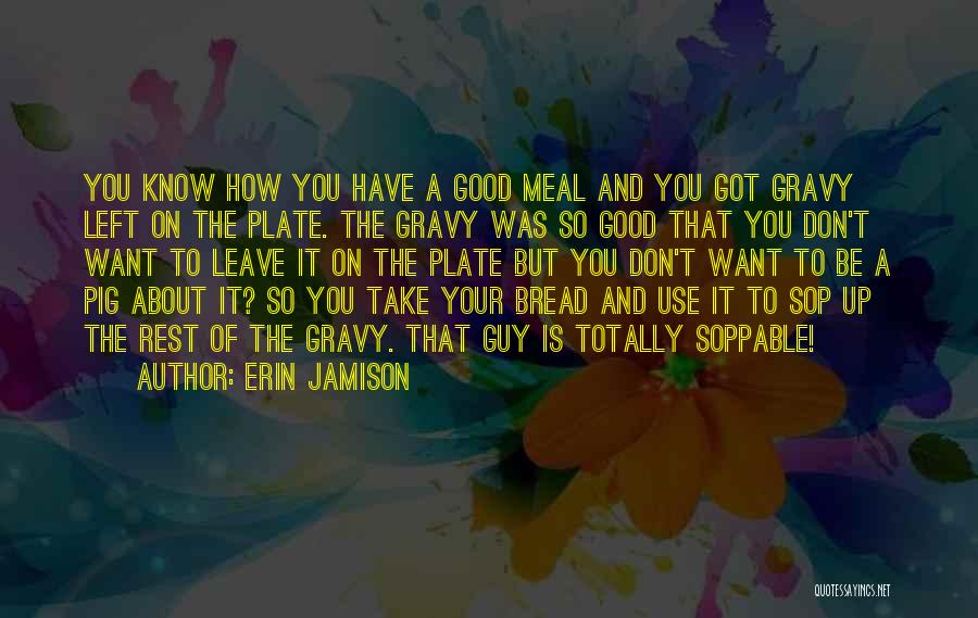 Have A Good Meal Quotes By Erin Jamison