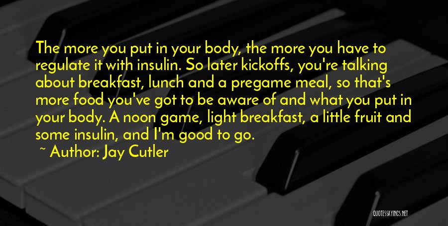 Have A Good Meal Quotes By Jay Cutler