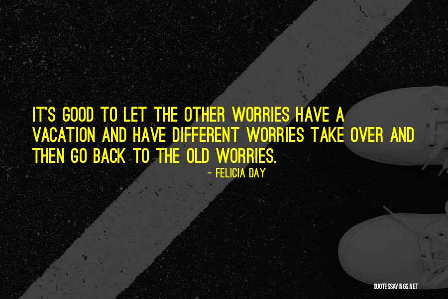 Have A Good Vacation Quotes By Felicia Day Have A Good Vacation Quotes By Felicia Day