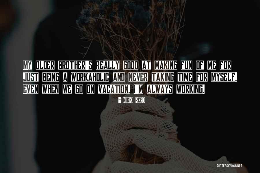 Have A Good Vacation Quotes By Nikki Reed Have A Good Vacation Quotes By Nikki Reed