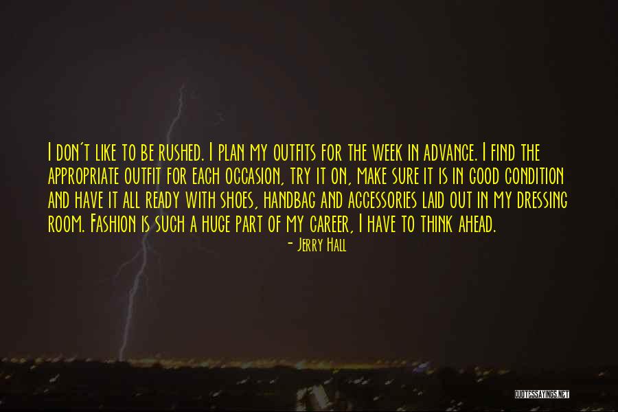 Have A Good Week Ahead Quotes By Jerry Hall Have A Good Week Ahead Quotes By Jerry Hall