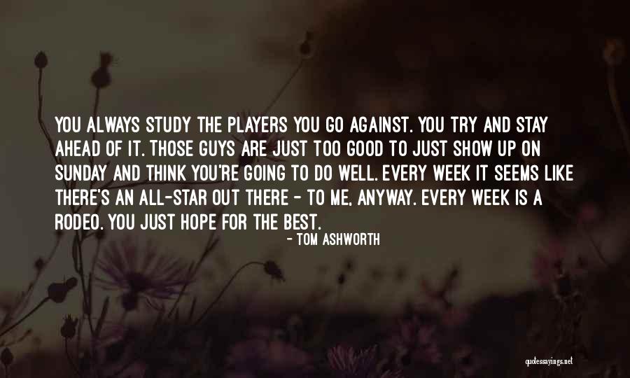 Have A Good Week Ahead Quotes By Tom Ashworth Have A Good Week Ahead Quotes By Tom Ashworth