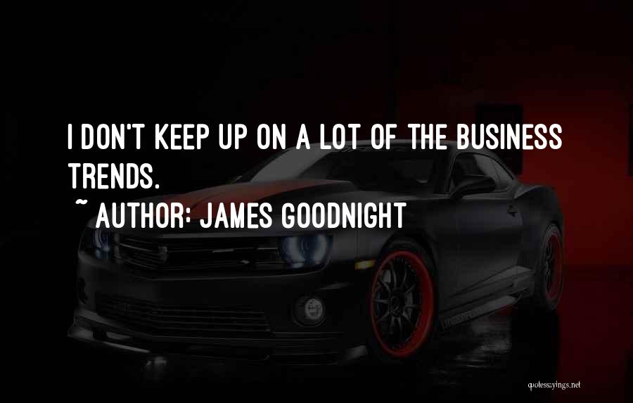 Have A Goodnight Quotes By James Goodnight