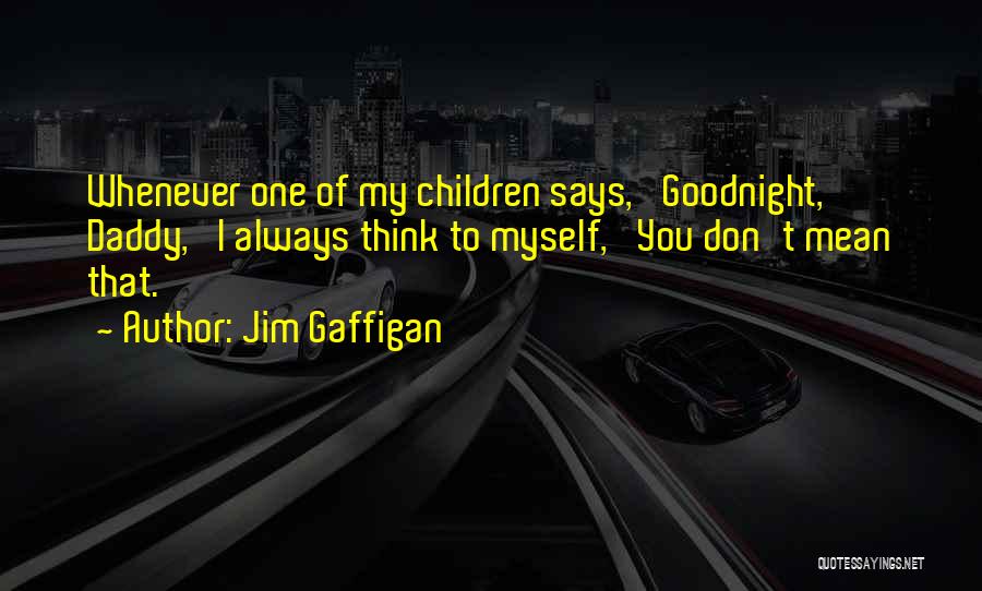 Have A Goodnight Quotes By Jim Gaffigan