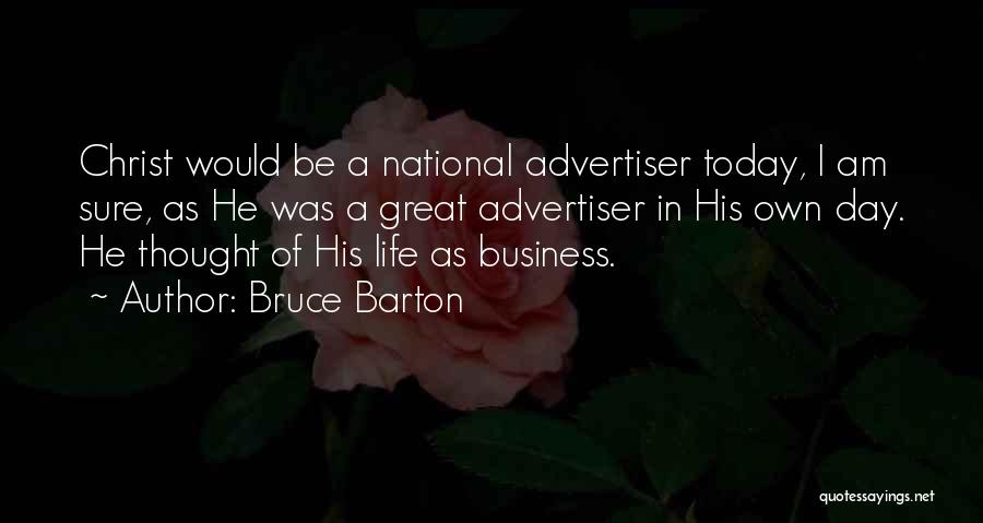 Have A Great Day Today Quotes By Bruce Barton