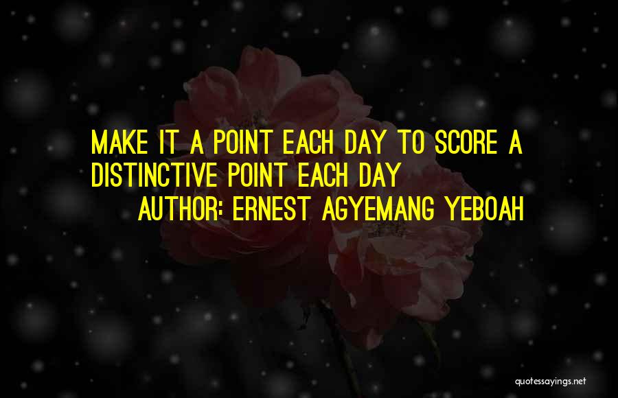 Have A Great Day Today Quotes By Ernest Agyemang Yeboah