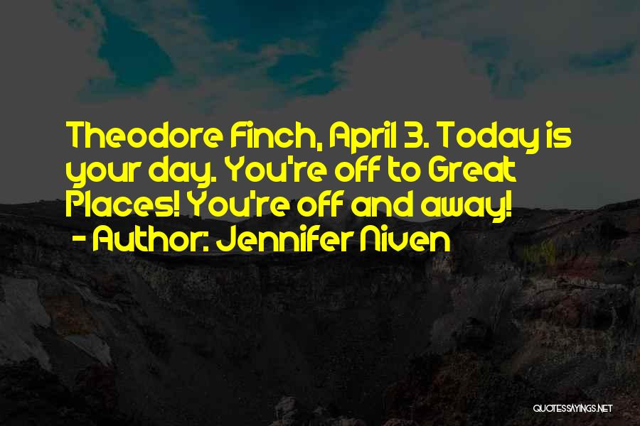 Have A Great Day Today Quotes By Jennifer Niven