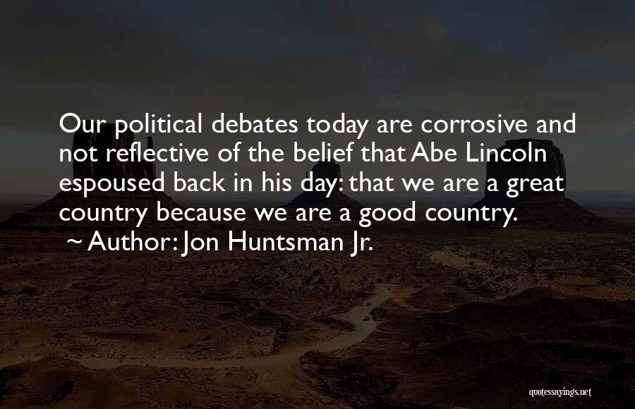Have A Great Day Today Quotes By Jon Huntsman Jr.
