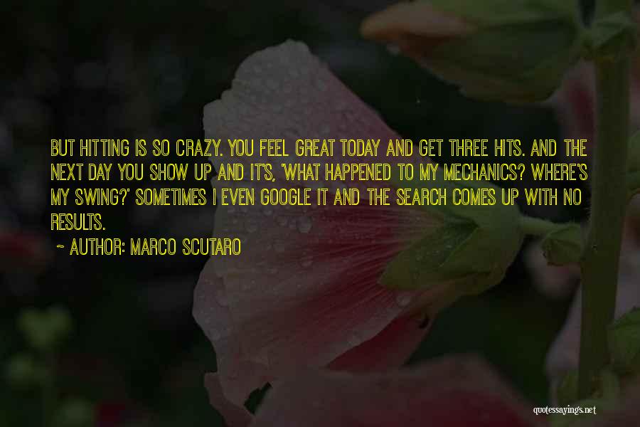 Have A Great Day Today Quotes By Marco Scutaro