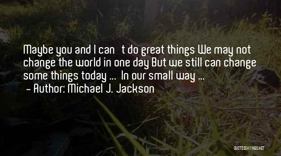 Have A Great Day Today Quotes By Michael J. Jackson