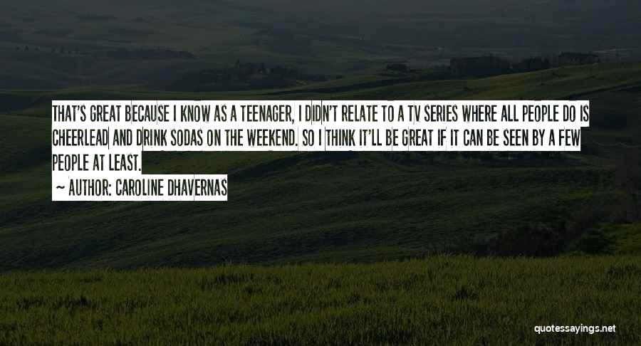 Have A Great Weekend Quotes By Caroline Dhavernas