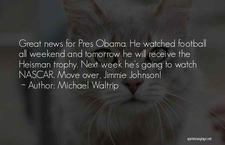 Have A Great Weekend Quotes By Michael Waltrip