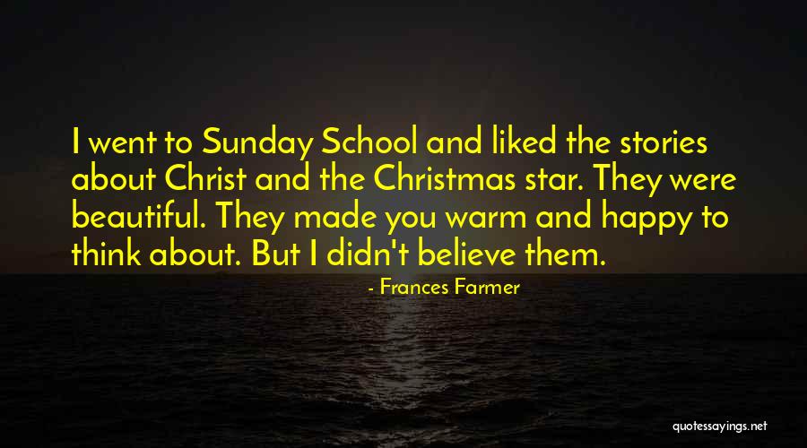 Have A Happy Sunday Quotes By Frances Farmer Have A Happy Sunday Quotes By Frances Farmer