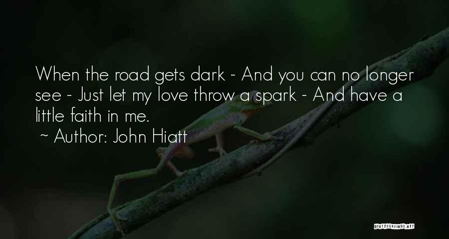Have A Little Faith In Me Quotes By John Hiatt