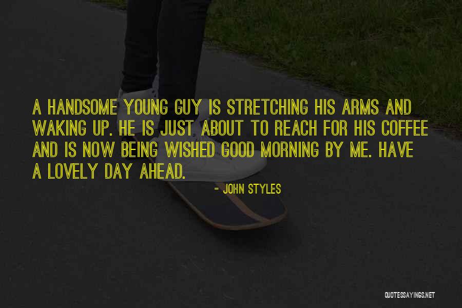 Have A Lovely Morning Quotes By John Styles