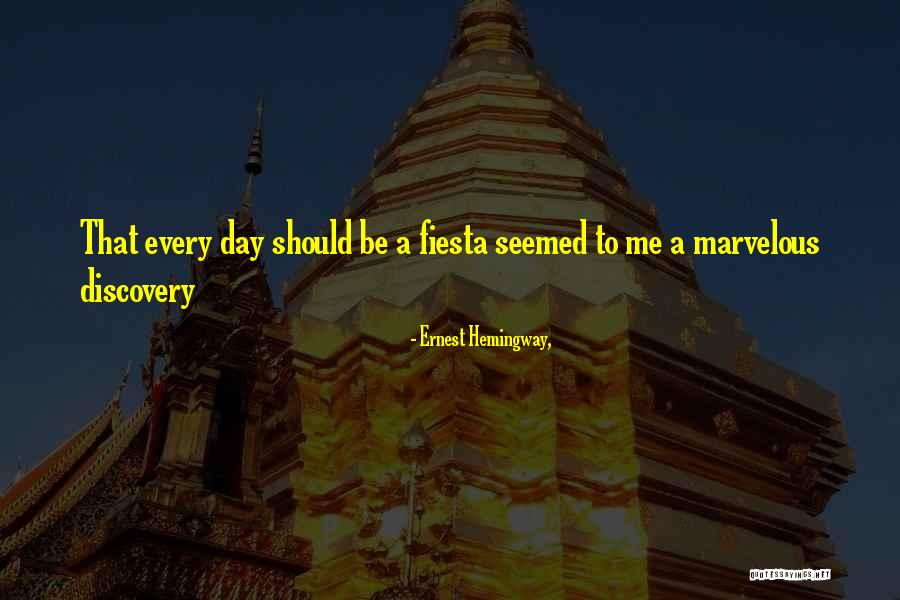 Have A Marvelous Day Quotes By Ernest Hemingway, Have A Marvelous Day Quotes By Ernest Hemingway,