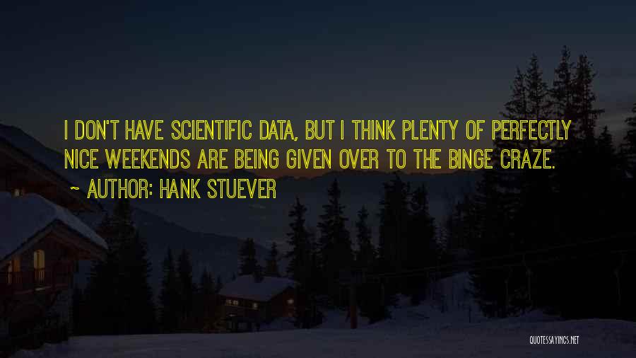 Have A Nice Weekend Quotes By Hank Stuever