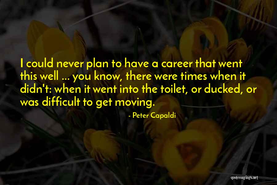 Have A Plan Quotes By Peter Capaldi Have A Plan Quotes By Peter Capaldi