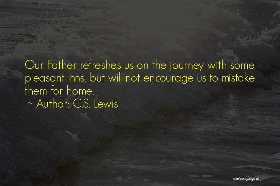 Have A Pleasant Journey Quotes By C.S. Lewis