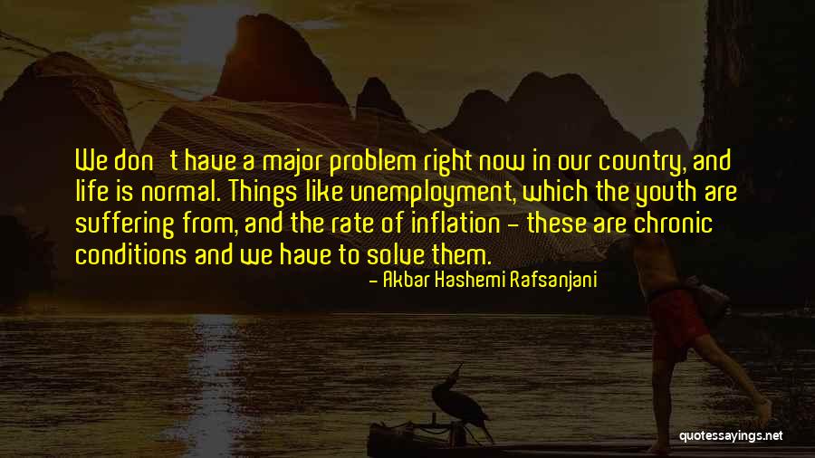 Have A Problem Quotes By Akbar Hashemi Rafsanjani Have A Problem Quotes By Akbar Hashemi Rafsanjani