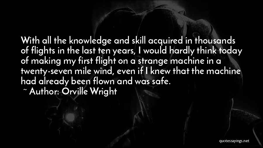 Have A Safe Flight Quotes By Orville Wright