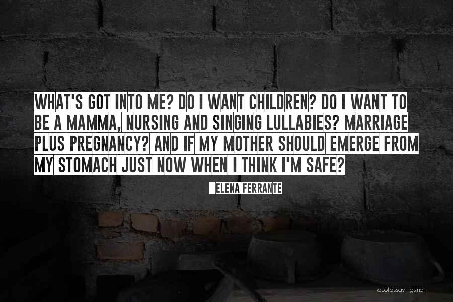 Have A Safe Pregnancy Quotes By Elena Ferrante Have A Safe Pregnancy Quotes By Elena Ferrante